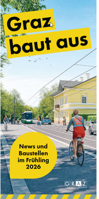 Bildtext: verschiedene Verkehrsteilnehmer (Radfahrer, Fußgänger, Straßenbahn) auf öffentlicher Fläche. Hinweis: "Graz baut aus"Baustellenfolder News und Baustellen Frühling 2026.